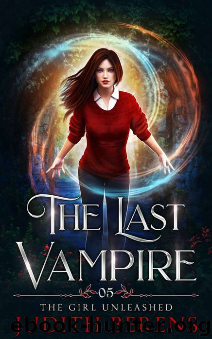 The Girl Unleashed (The Last Vampire Book 5) by Judith Berens & Martha Carr & Michael Anderle