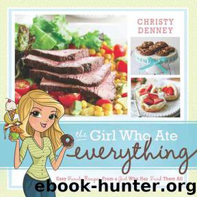 The Girl Who Ate Everything: Easy Family Recipes from a Girl Who Has Tried Them All by Christy Denney