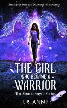 The Girl Who Became A Warrior (Sheena Meyer Book 4) by L. B. Anne