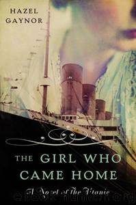 The Girl Who Came Home: A Novel of the Titanic by Hazel Gaynor