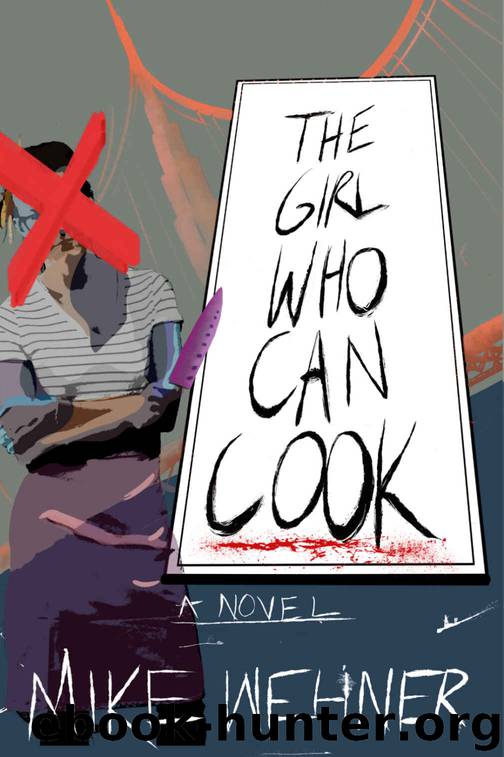 The Girl Who Can Cook: A Novel of Revenge and Ramen Noodles by Mike Wehner
