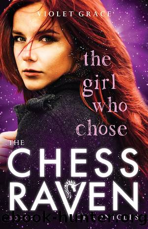 The Girl Who Chose_The Chess Raven Chronicles by Violet Grace