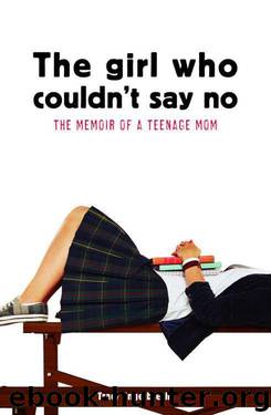 The Girl Who Couldn't Say No: Memoir of a teenage mom by Engelbrecht Tracy