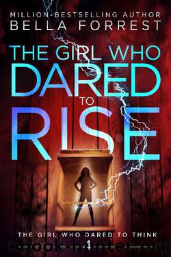 The Girl Who Dared to Think 4: The Girl Who Dared to Rise by Bella Forrest