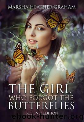 The Girl Who Forgot the Butterflies by Marsha Heather Graham