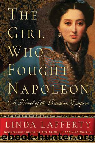 The Girl Who Fought Napoleon: A Novel of the Russian Empire by Linda Lafferty