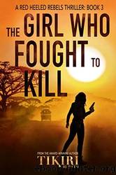 The Girl Who Fought to Kill by Tikiri Herath