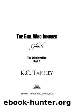 The Girl Who Ignored Ghosts by K.C. Tansley