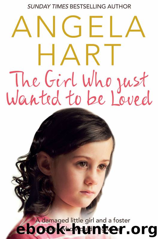 The Girl Who Just Wanted to Be Loved by Angela Hart