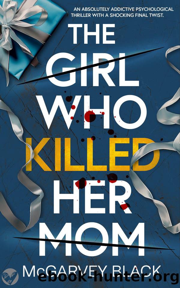 The Girl Who Killed Her Mom: A BRAND NEW absolutely addictive psychological thriller with a shocking final twist by MCGARVEY BLACK
