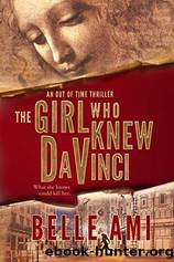 The Girl Who Knew Da Vinci by Belle Ami