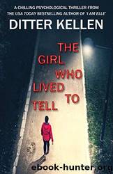 The Girl Who Lived To Tell by Ditter Kellen