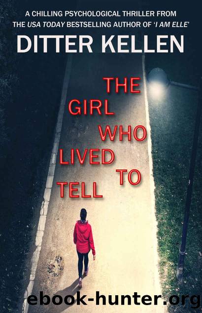 The Girl Who Lived To Tell: A Chilling Psychological Thriller by Ditter Kellen