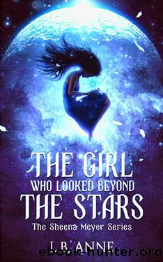 The Girl Who Looked Beyond The Stars (Sheena Meyer Book 1) by L. B. Anne