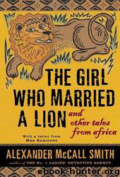 The Girl Who Married a Lion: And Other Tales From Africa by Alexander McCall Smith