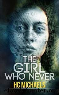 The Girl Who Never : A twisted crime by HC Michaels