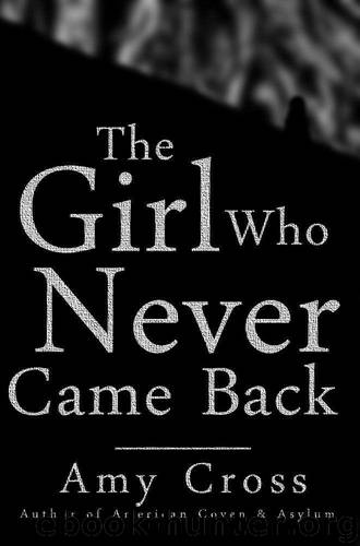 The Girl Who Never Came Back by Cross Amy