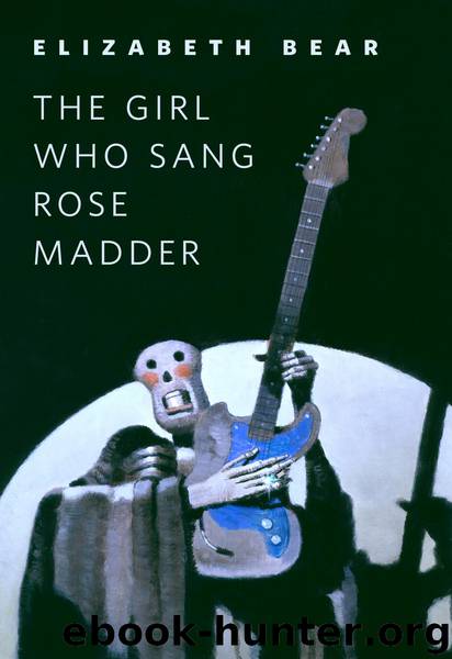 The Girl Who Sang Rose Madder by Elizabeth Bear