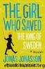 The Girl Who Saved the King of Sweden by Jonas Jonasson & Rachel Willson-Broyles