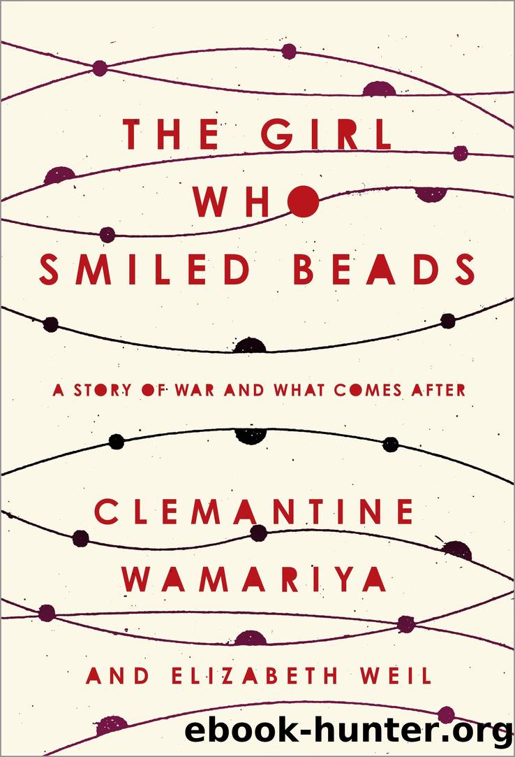 The Girl Who Smiled Beads: A Story of War and What Comes After by Clemantine Wamariya & Elizabeth Weil