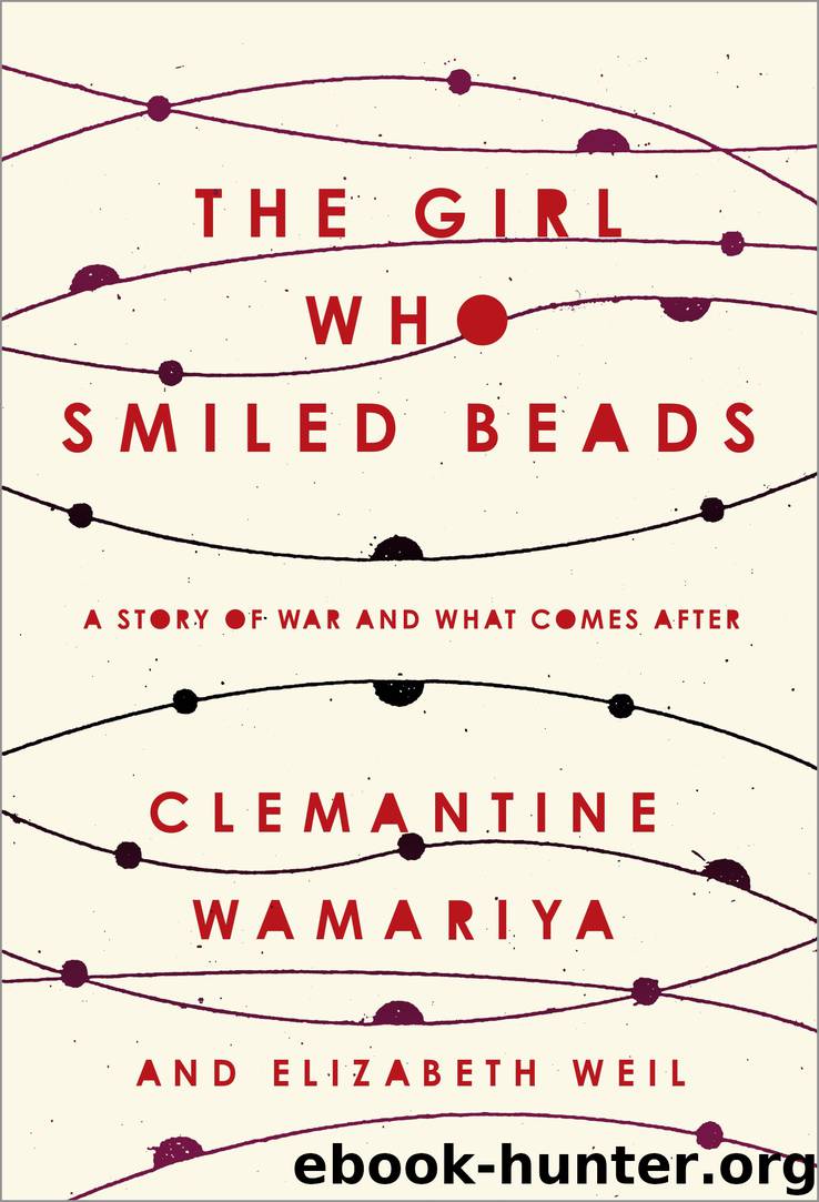 The Girl Who Smiled Beads: A Story of War and What Comes After by Clemantine Wamariya