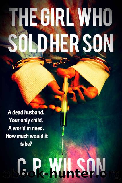 The Girl Who Sold Her Son: A fast-paced, gripping medical thriller by C.P. Wilson