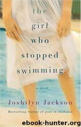 The Girl Who Stopped Swimming by Joshilyn Jackson