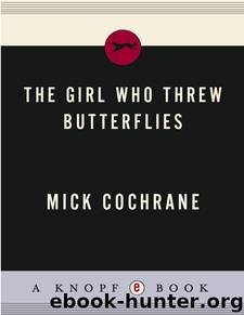 The Girl Who Threw Butterflies by Mick Cochrane