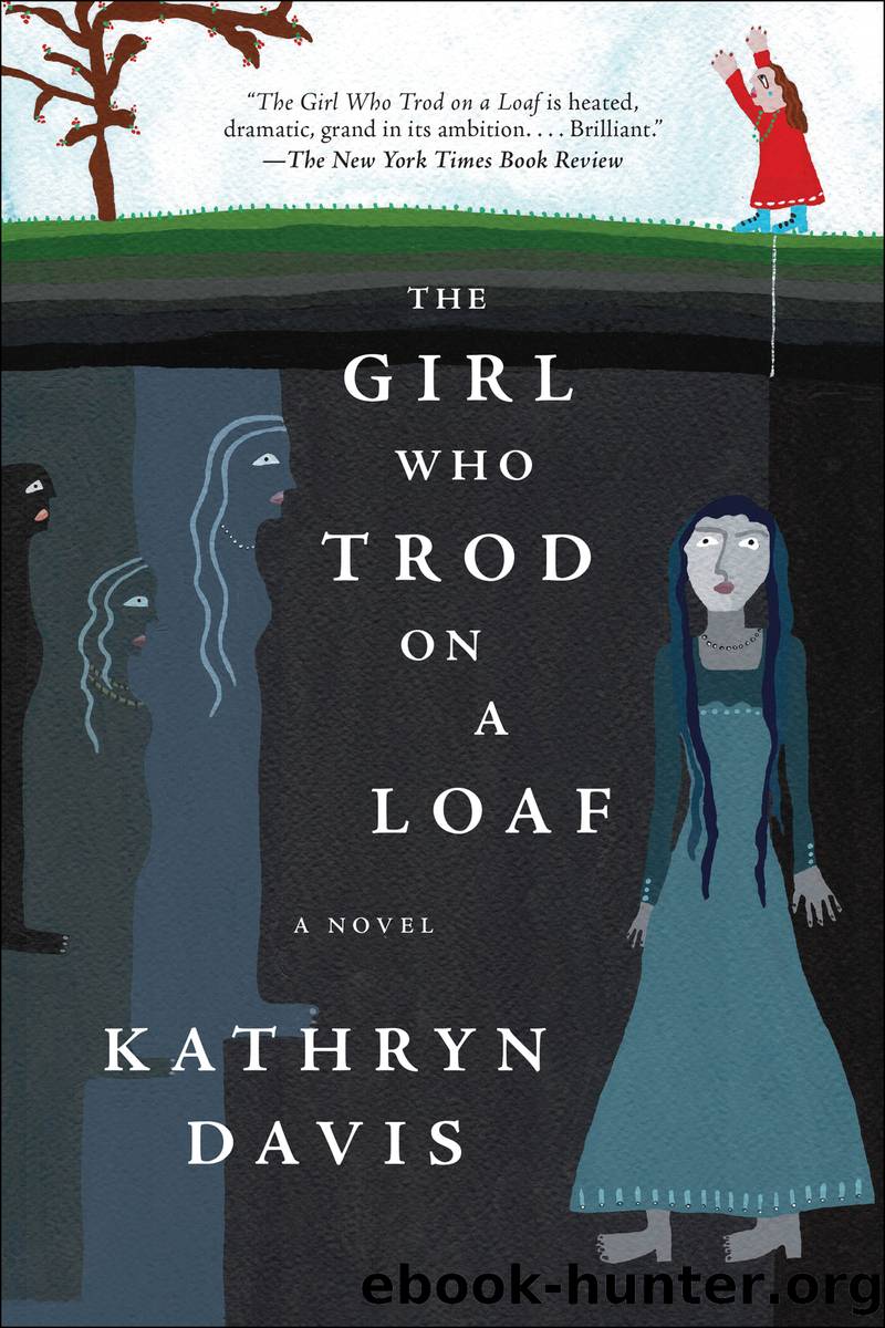 The Girl Who Trod on a Loaf by Kathryn Davis