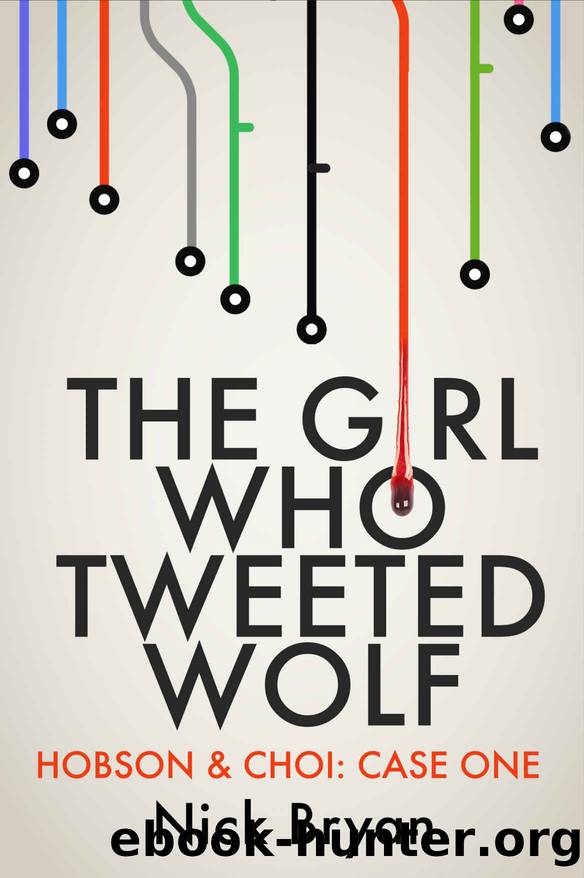 The Girl Who Tweeted Wolf (Hobson & Choi Book 1) by Nick Bryan