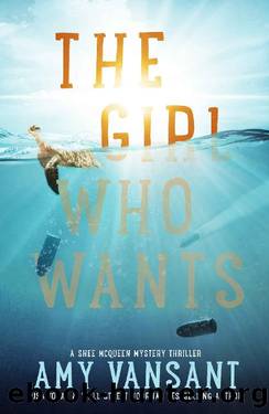 The Girl Who Wants: A Fast-Paced Mystery Thriller - Kindle Unlimited Suspense, Secrets and Twists (The Shee McQueen Mystery Thriller Series Book 1) by Amy Vansant