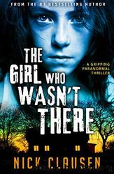 The Girl Who Wasn't There by Nick Clausen