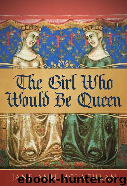 The Girl Who Would Be Queen by Jane Ann McLachlan