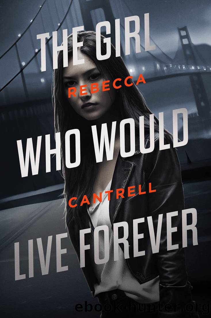 The Girl Who Would Live Forever: An Ivy Corva Novel by Cantrell Rebecca