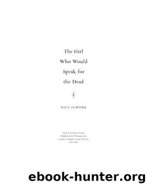 The Girl Who Would Speak for the Dead by Paul Elwork
