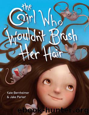 The Girl Who Wouldn't Brush Her Hair by Kate Bernheimer