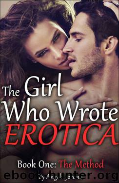 The Girl Who Wrote Erotica, Book One: The Method (Contemporary Romance) by Jordan Angela