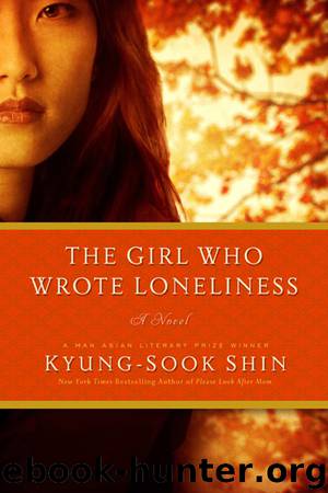 The Girl Who Wrote Loneliness by Kyung-Sook Shin