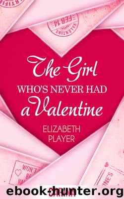 The Girl Who's Never Had a Valentine by Elizabeth Player