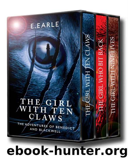 The Girl With Nine Lives, The Girl Who Bit Back, The Girl With Ten Claws 3 Book Boxset (The Adventures of Benedict and Blackwell Series) by Earle E