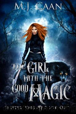 The Girl With The Good Magic: The Shifter Wars Book One An Urban Fantasy Adventure by MJ Caan