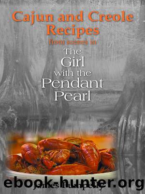 The Girl With the Pendant Pearl, Cajun and Creole Recipes by Pumpelly James;
