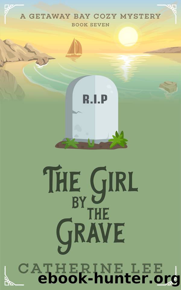 The Girl by the Grave (Getaway Bay Cozy Mystery Series Book 7) by Lee Catherine