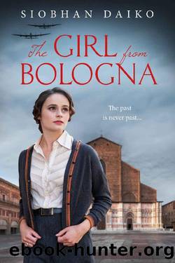 The Girl from Bologna (Girls from the Italian Resistance: Heart-breaking page-turners, based on actual events in Italy during World War 2) by Siobhan Daiko