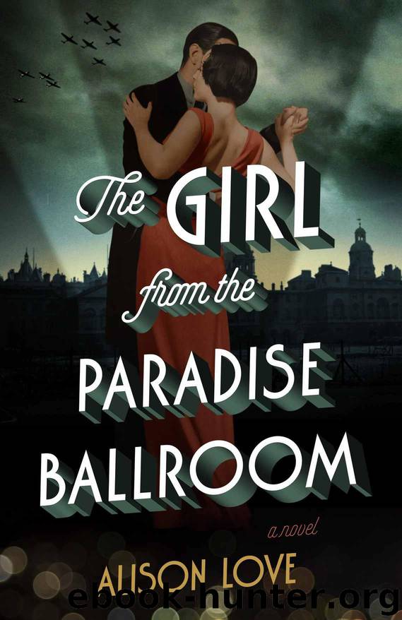 The Girl from the Paradise Ballroom: A Novel by Love Alison