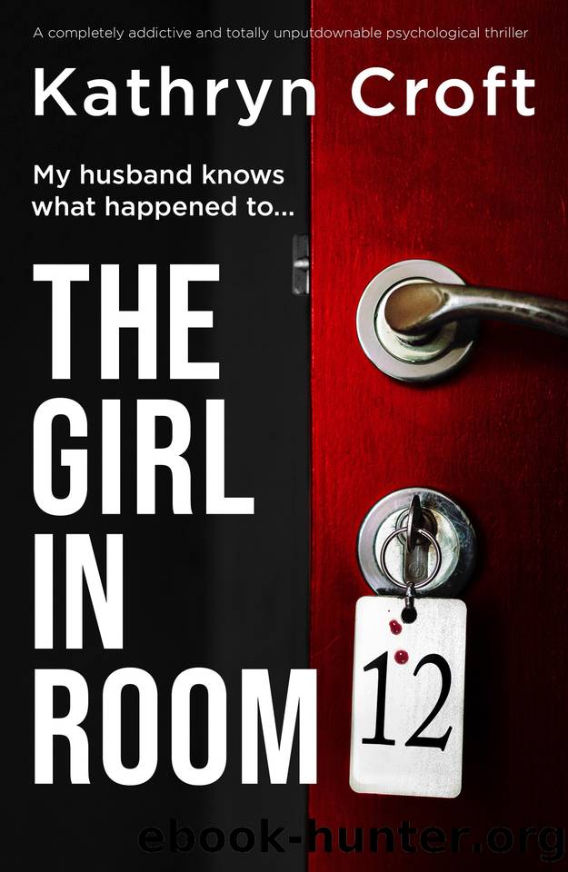 The Girl in Room 12 : A completely addictive and totally unputdownable psychological thriller by Kathryn Croft