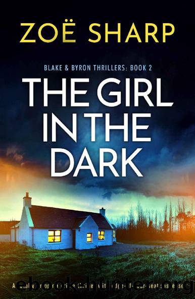 The Girl in the Dark: A totally gripping crime thriller with edge-of-your-seat suspense (Blake and Byron Thrillers Book 2) by Zoë Sharp