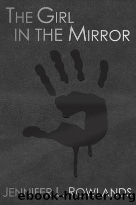 The Girl in the Mirror by Jennifer L. Rowlands