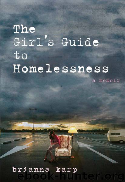 The Girl's Guide to Homelessness by Brianna Karp