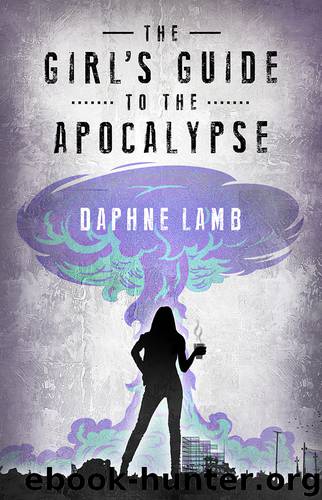 The Girl's Guide to the Apocalypse by Daphne Lamb